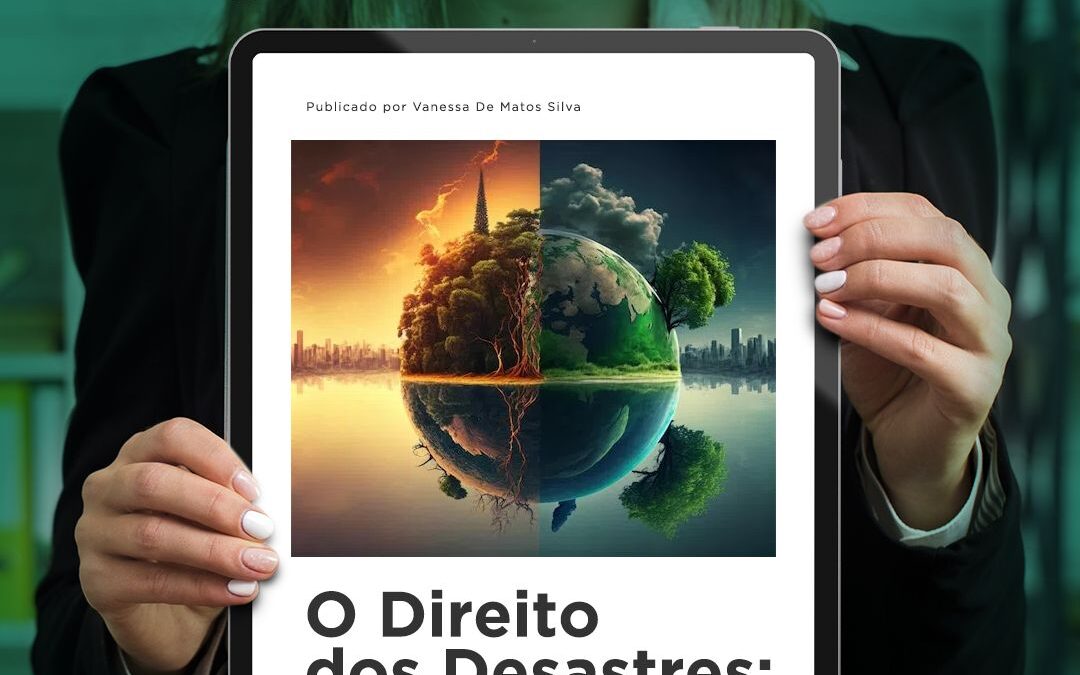 O Direito dos Desastres: uma abordagem interdisciplinar para a governança climática e a proteção da sociedade