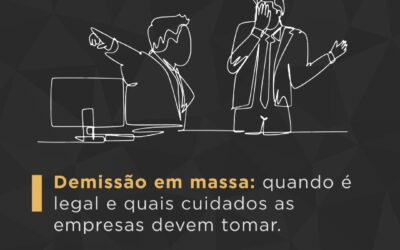 Demissão em massa: o que diz a lei, como proteger a empresa e o que esperar do STF